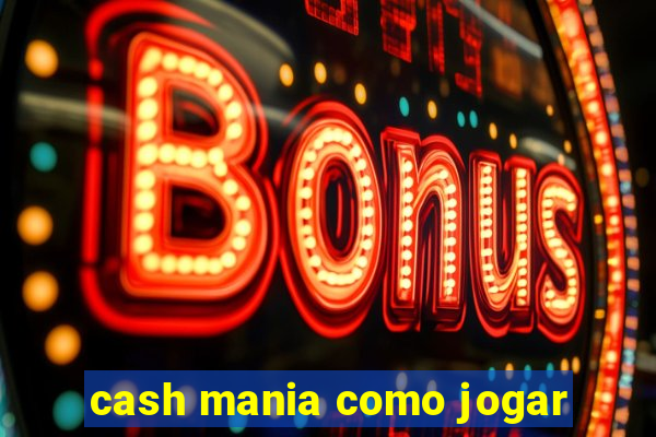 cash mania como jogar